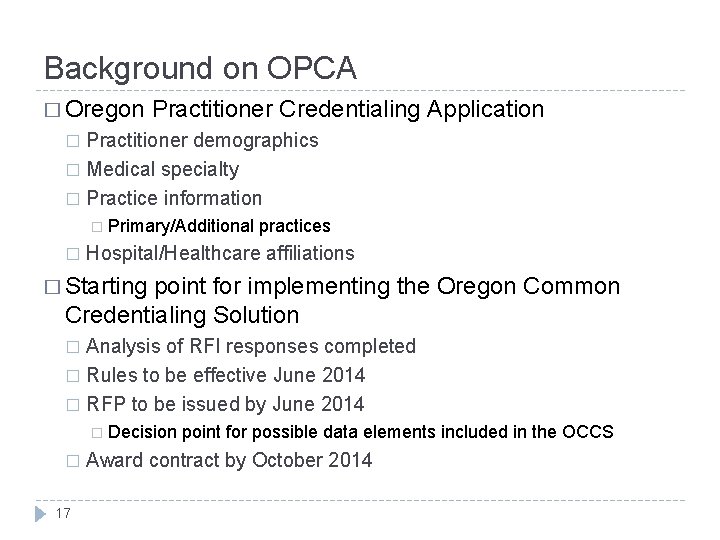 Background on OPCA � Oregon Practitioner Credentialing Application Practitioner demographics � Medical specialty �
