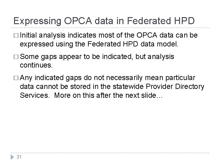 Expressing OPCA data in Federated HPD � Initial analysis indicates most of the OPCA