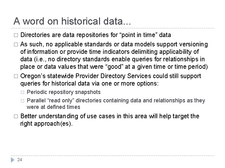 A word on historical data. . . Directories are data repositories for “point in