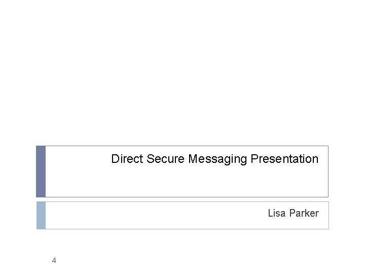 Direct Secure Messaging Presentation Lisa Parker 4 