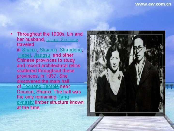  • Throughout the 1930 s, Lin and her husband, Liang Sicheng, traveled in