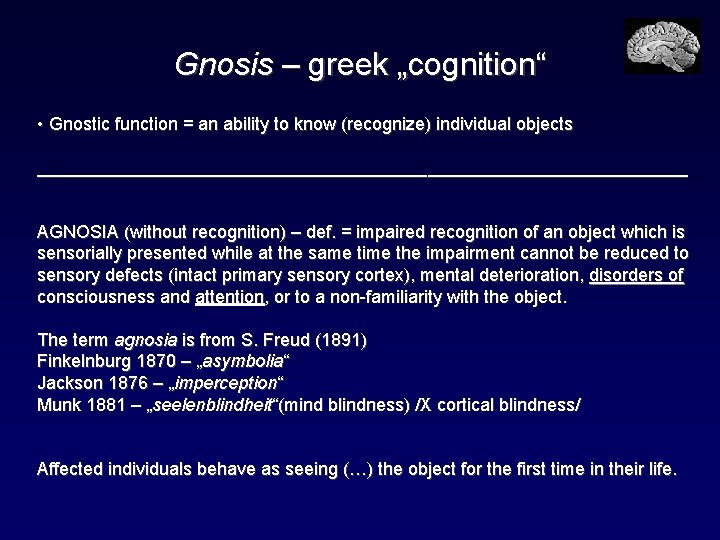 Gnosis – greek „cognition“ • Gnostic function = an ability to know (recognize) individual