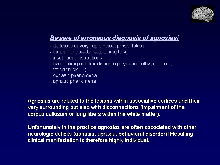 Beware of erroneous diagnosis of agnosias! - darkness or very rapid object presentation -