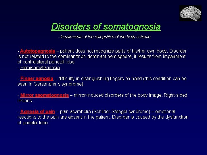 Disorders of somatognosia - impairments of the recognition of the body scheme. - Autotopagnosia