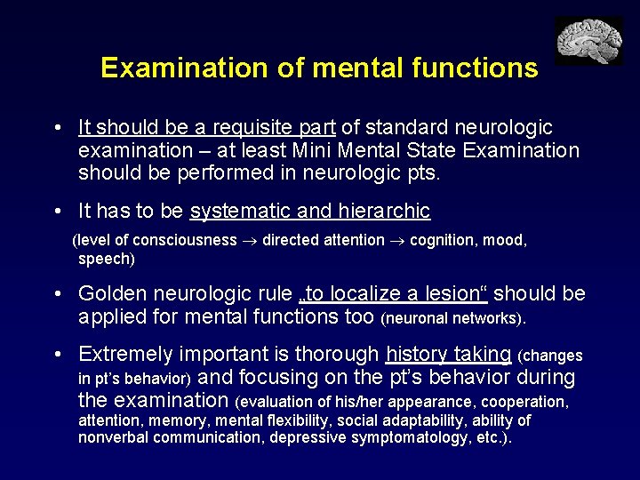 Examination of mental functions • It should be a requisite part of standard neurologic