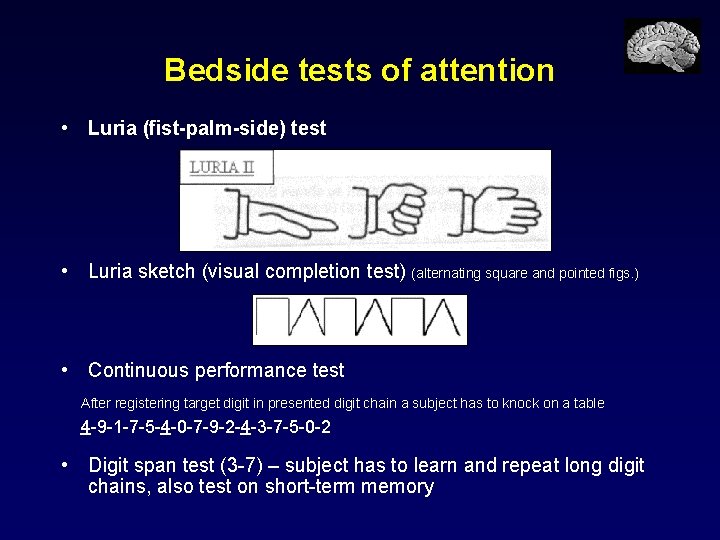 Bedside tests of attention • Luria (fist-palm-side) test • Luria sketch (visual completion test)