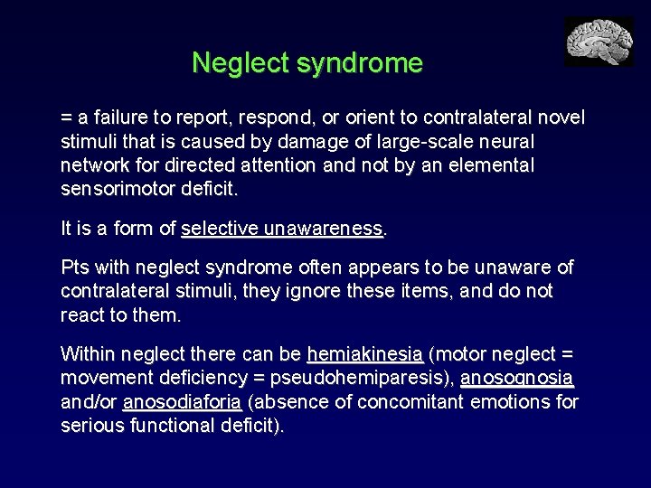 Neglect syndrome = a failure to report, respond, or orient to contralateral novel stimuli
