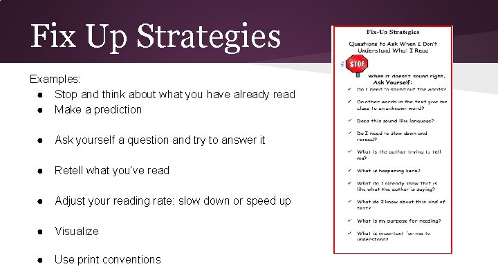 Fix Up Strategies Examples: ● Stop and think about what you have already read