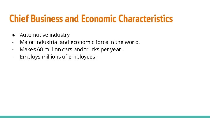 Chief Business and Economic Characteristics ● - Automotive industry Major industrial and economic force