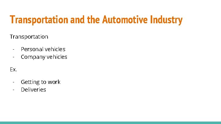 Transportation and the Automotive Industry Transportation - Personal vehicles Company vehicles Ex. - Getting