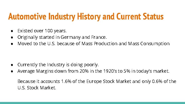 Automotive Industry History and Current Status ● Existed over 100 years. ● Originally started