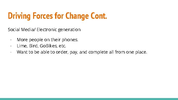 Driving Forces for Change Cont. Social Media/ Electronic generation - More people on their