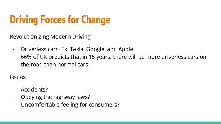 Driving Forces for Change Revolutionizing Modern Driving - Driverless cars. Ex. Tesla, Google, and