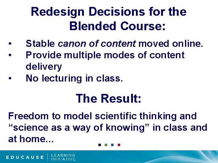 Redesign Decisions for the Blended Course: • • • Stable canon of content moved