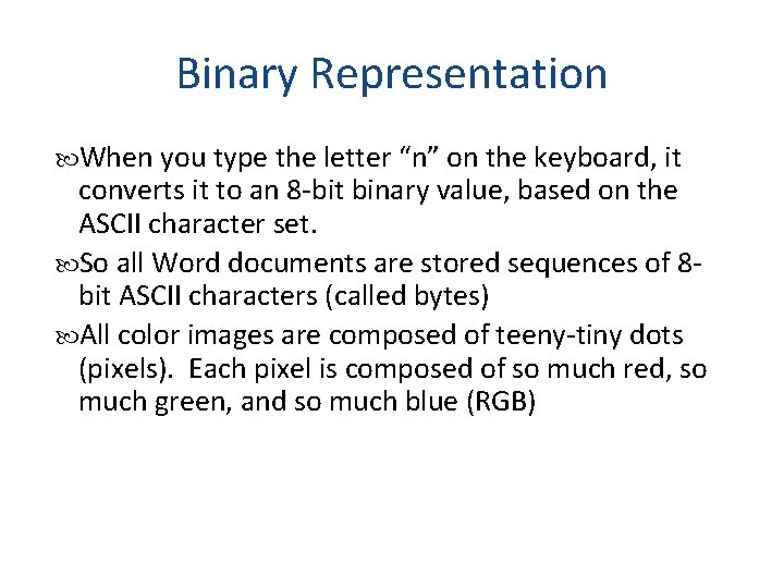 Binary Representation When you type the letter “n” on the keyboard, it converts it