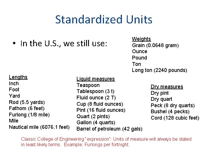 Standardized Units • In the U. S. , we still use: Lengths Inch Foot