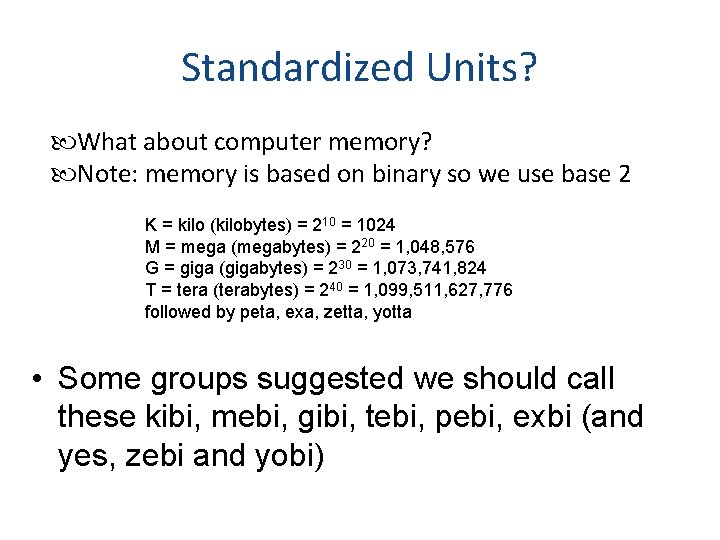 Standardized Units? What about computer memory? Note: memory is based on binary so we