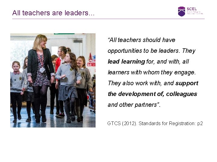 All teachers are leaders… “All teachers should have opportunities to be leaders. They lead