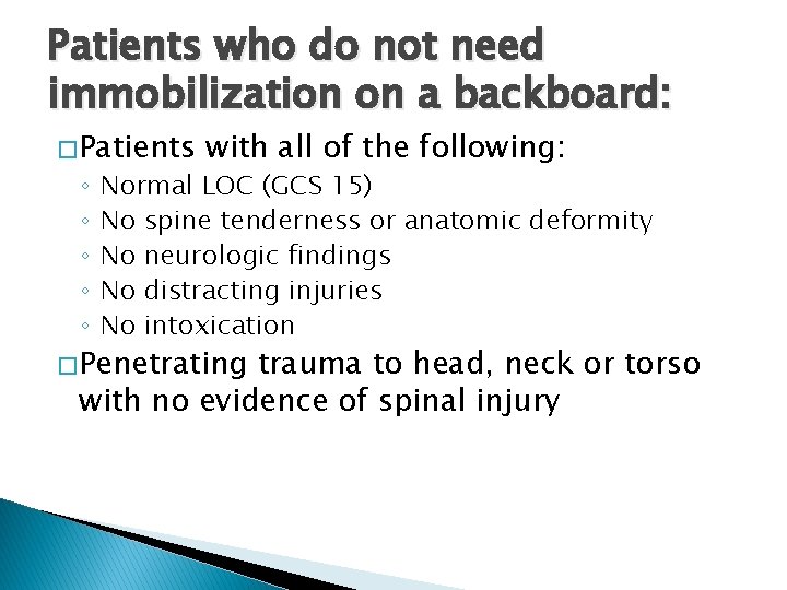 Patients who do not need immobilization on a backboard: � Patients ◦ ◦ ◦