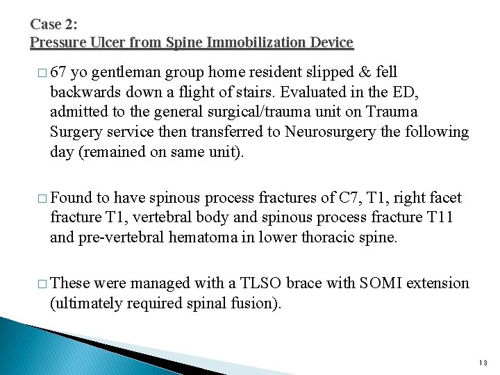 Case 2: Pressure Ulcer from Spine Immobilization Device � 67 yo gentleman group home