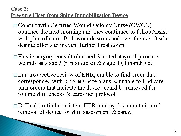 Case 2: Pressure Ulcer from Spine Immobilization Device � Consult with Certified Wound Ostomy