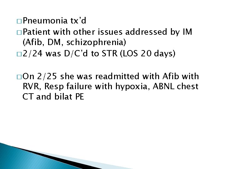 � Pneumonia tx’d � Patient with other issues addressed by IM (Afib, DM, schizophrenia)