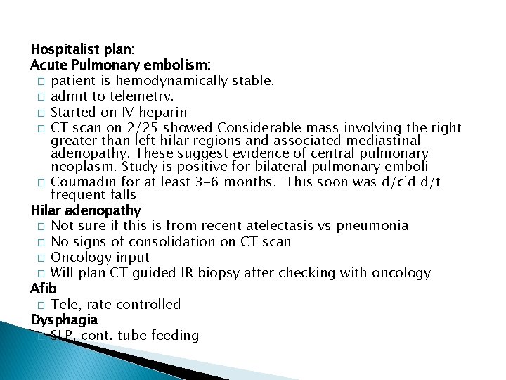 Hospitalist plan: Acute Pulmonary embolism: � patient is hemodynamically stable. � admit to telemetry.