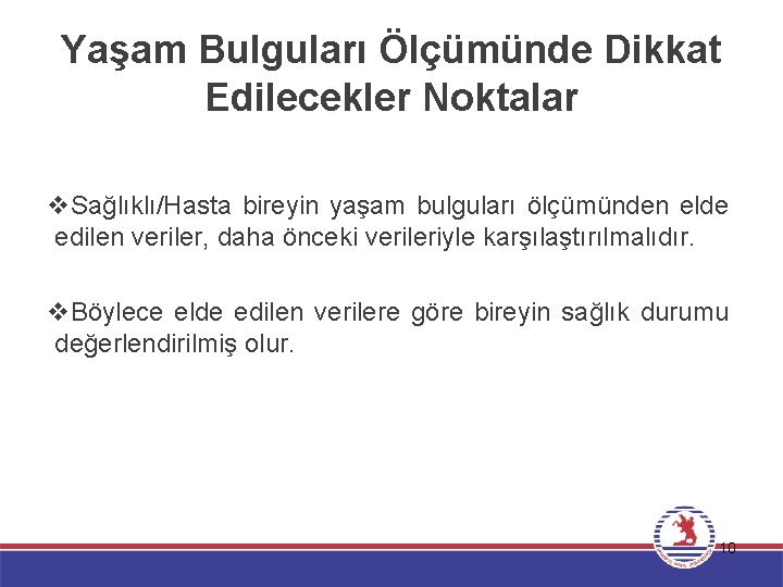 Yaşam Bulguları Ölçümünde Dikkat Edilecekler Noktalar v. Sağlıklı/Hasta bireyin yaşam bulguları ölçümünden elde edilen