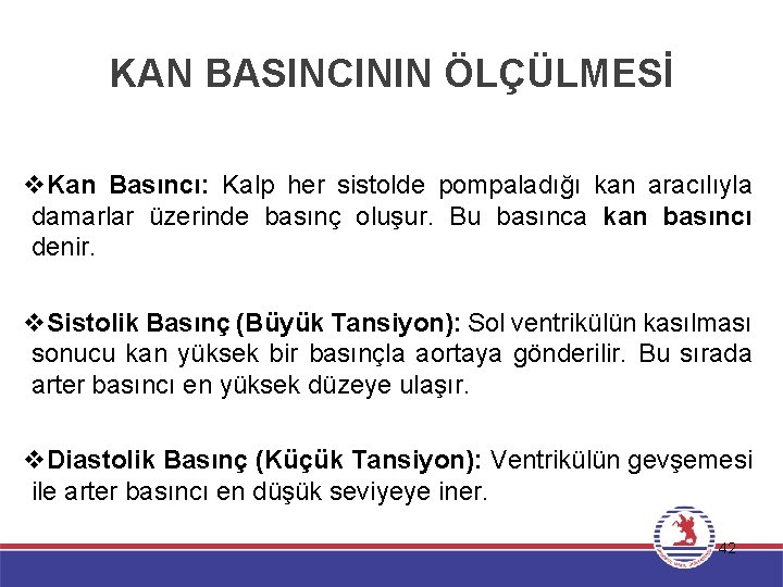 KAN BASINCININ ÖLÇÜLMESİ v. Kan Basıncı: Kalp her sistolde pompaladığı kan aracılıyla damarlar üzerinde