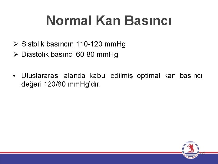 Normal Kan Basıncı Ø Sistolik basıncın 110 -120 mm. Hg Ø Diastolik basıncı 60