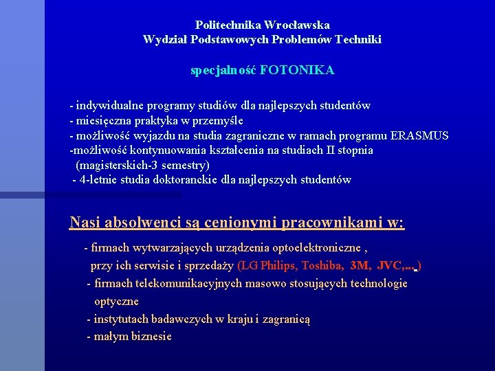 Politechnika Wrocławska Wydział Podstawowych Problemów Techniki specjalność FOTONIKA - indywidualne programy studiów dla najlepszych