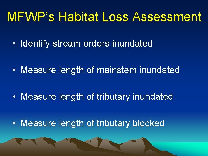 MFWP’s Habitat Loss Assessment • Identify stream orders inundated • Measure length of mainstem