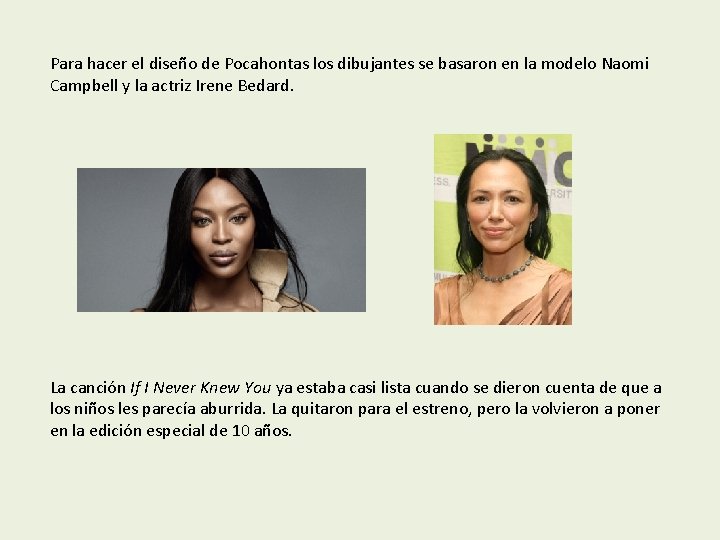 Para hacer el diseño de Pocahontas los dibujantes se basaron en la modelo Naomi