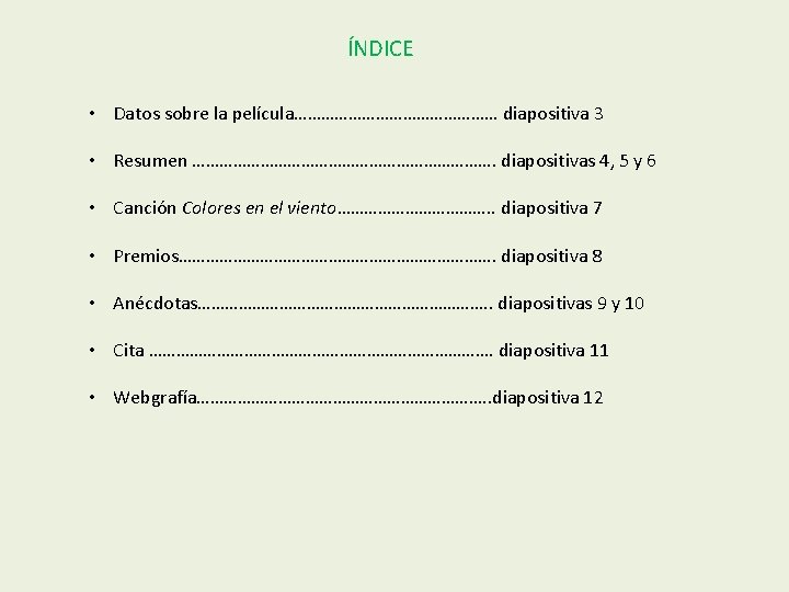 ÍNDICE • Datos sobre la película…………………… diapositiva 3 • Resumen ……………………………. diapositivas 4, 5