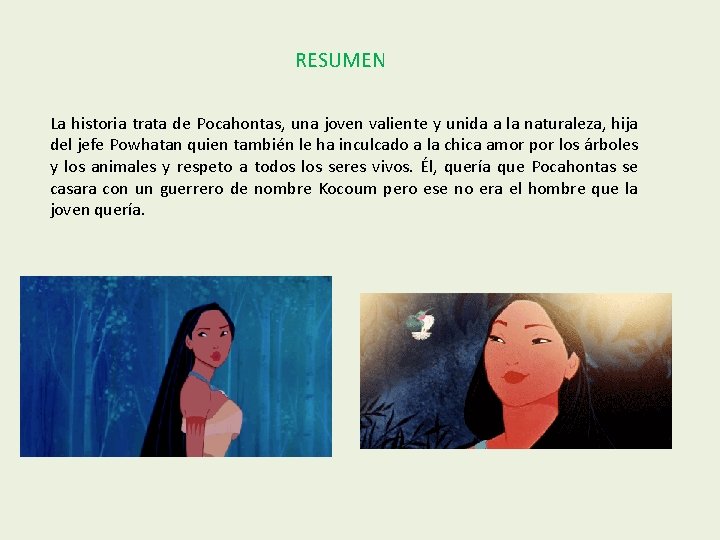 RESUMEN La historia trata de Pocahontas, una joven valiente y unida a la naturaleza,