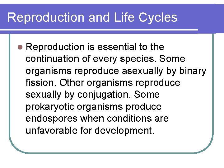 Reproduction and Life Cycles l Reproduction is essential to the continuation of every species.