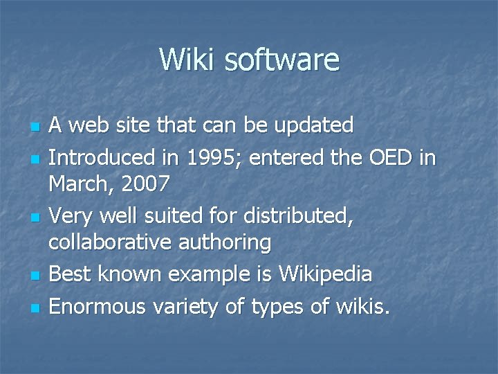 Wiki software n n n A web site that can be updated Introduced in