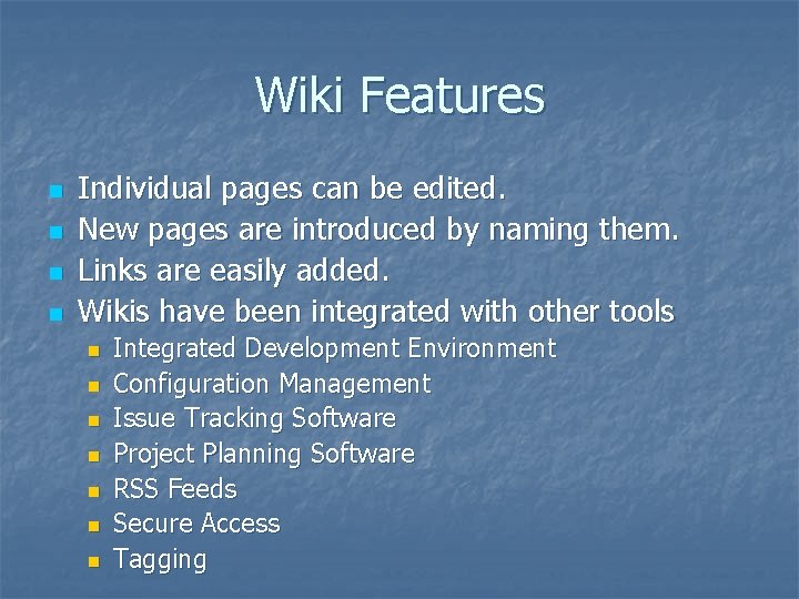 Wiki Features n n Individual pages can be edited. New pages are introduced by