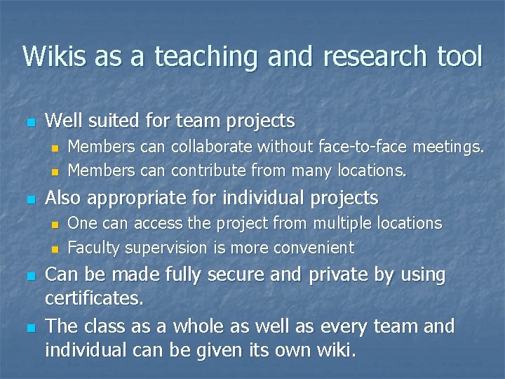 Wikis as a teaching and research tool n Well suited for team projects n