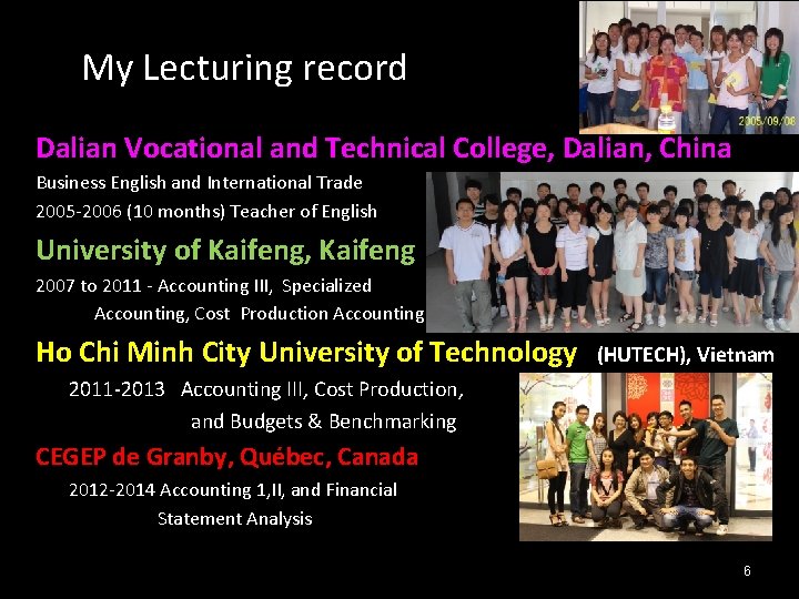 My Lecturing record Dalian Vocational and Technical College, Dalian, China Business English and International