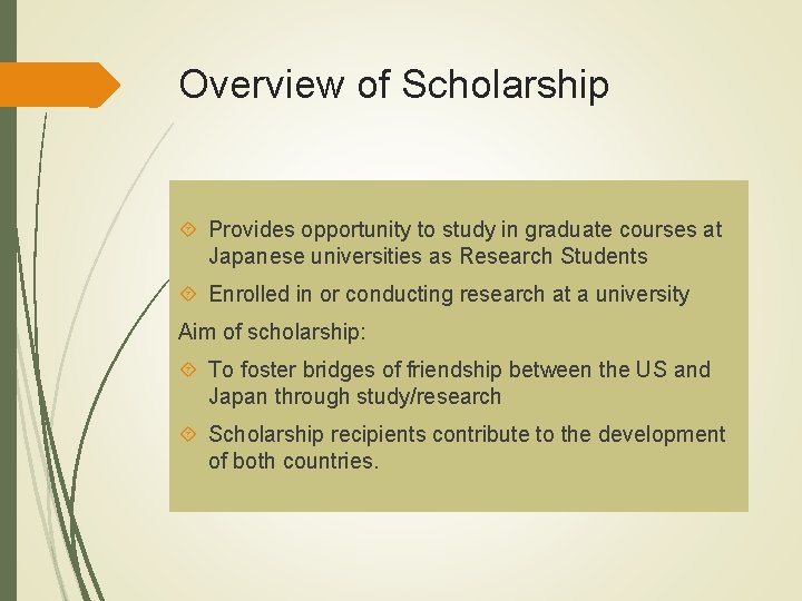 Overview of Scholarship Provides opportunity to study in graduate courses at Japanese universities as