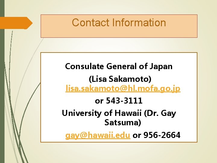 Contact Information Consulate General of Japan (Lisa Sakamoto) lisa. sakamoto@hl. mofa. go. jp or