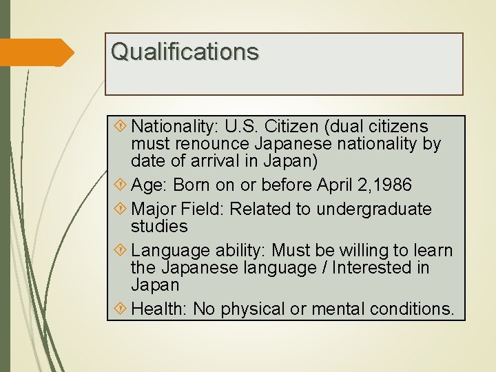 Qualifications Nationality: U. S. Citizen (dual citizens must renounce Japanese nationality by date of