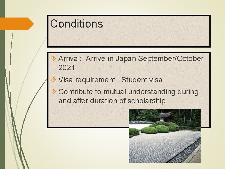 Conditions Arrival: Arrive in Japan September/October 2021 Visa requirement: Student visa Contribute to mutual