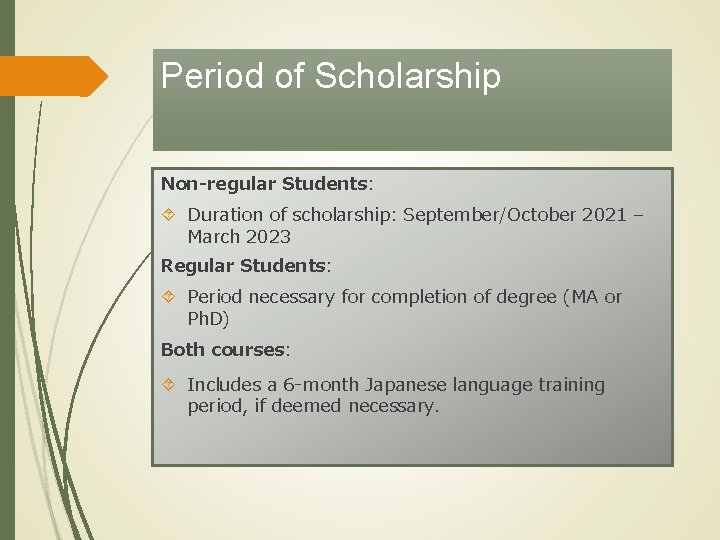 Period of Scholarship Non-regular Students: Duration of scholarship: September/October 2021 – March 2023 Regular