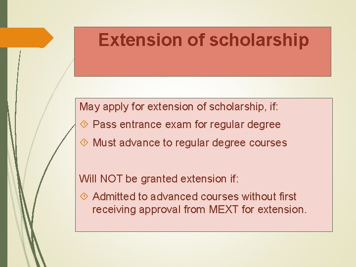 Extension of scholarship May apply for extension of scholarship, if: Pass entrance exam for