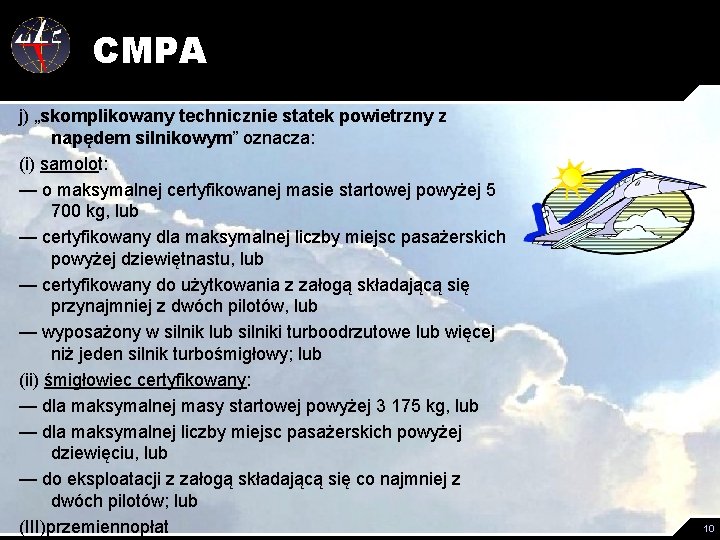 CMPA j) „skomplikowany technicznie statek powietrzny z napędem silnikowym” oznacza: (i) samolot: — o