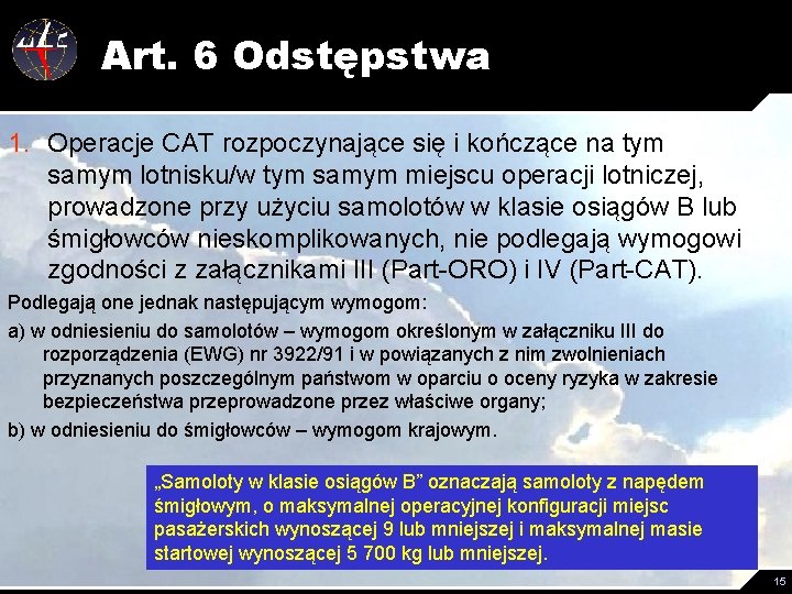 Art. 6 Odstępstwa 1. Operacje CAT rozpoczynające się i kończące na tym samym lotnisku/w