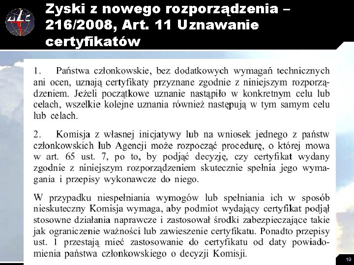 Zyski z nowego rozporządzenia – 216/2008, Art. 11 Uznawanie certyfikatów 19 