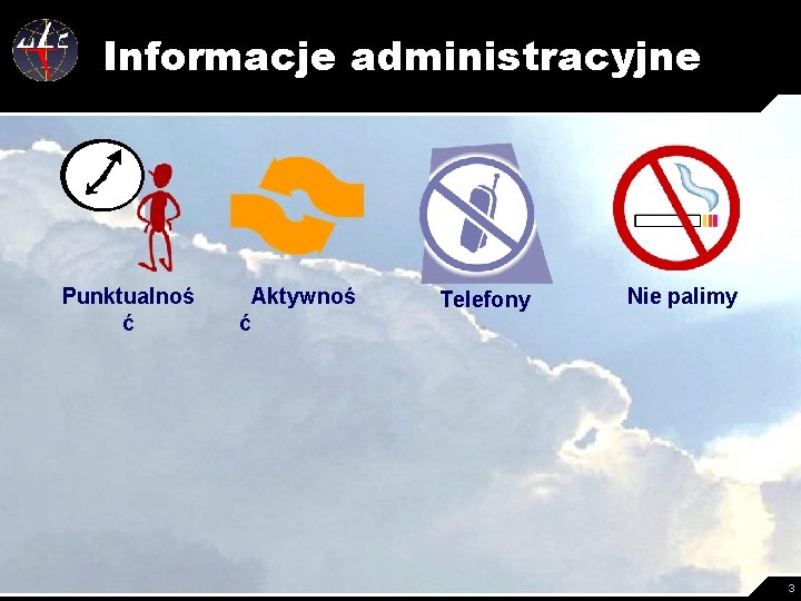 Informacje administracyjne Punktualnoś ć Aktywnoś ć Telefony Nie palimy 3 